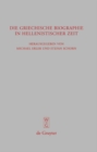 Image for Die griechische Biographie in hellenistischer Zeit: Akten des internationalen Kongresses vom 26.-29. Juli 2006 in Wurzburg