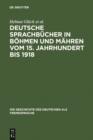 Image for Deutsche Sprachbucher in Bohmen und Mahren vom 15. Jahrhundert bis 1918: Eine teilkommentierte Bibliographie