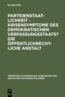 Image for Parteienstaatlichkeit - Krisensymptome des demokratischen Verfassungsstaats? Die offentlichrechtliche Anstalt: Berichte und Diskussionen auf der Tagung der Vereinigung der Deutschen Staatsrechtslehrer in Freiburg i. Ue/CH vom 2. bis 5. Oktober 1985