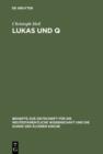 Image for Lukas und Q: Studien zur lukanischen Redaktion des Spruchevangeliums Q