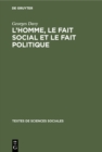 Image for L&#39;homme, Le Fait Social Et Le Fait Politique