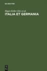 Image for Italia et Germania: Liber Amicorum Arnold Esch