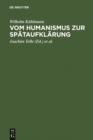 Image for Vom Humanismus zur Spataufklarung: Asthetische und kulturgeschichtliche Dimensionen der fruhneuzeitlichen Lyrik und Verspublizistik in Deutschland