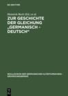 Image for Zur Geschichte der Gleichung &quot;germanisch - deutsch&quot;: Sprache und Namen, Geschichte und Institutionen