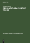 Image for Der hagiographische Topos: Griechische Heiligenviten in mittelbyzantinischer Zeit