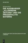 Image for Die Augsburger &quot;Allgemeine Zeitung&quot; und die Pressepolitik Bayerns: Ein Verlagsunternehmen zwischen 1815 und 1848 : 54