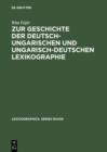 Image for Zur Geschichte der deutsch-ungarischen und ungarisch-deutschen Lexikographie: Von der Jahrhundertwende bis zum Ende des Zweiten Weltkrieges