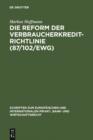 Image for Die Reform der Verbraucherkredit-Richtlinie (87/102/EWG): Eine Darstellung und Wurdigung der Entwurfe fur eine neue Verbraucherkredit-Richtlinie unter besonderer Berucksichtigung des deutschen und englischen Rechts