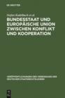 Image for Bundesstaat und Europaische Union zwischen Konflikt und Kooperation: Berichte und Diskussionen auf der Tagung der Vereinigung der Deutschen Staatsrechtslehrer in Rostock vom 4. bis 7. Oktober 2006 : 66