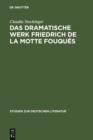 Image for Das dramatische Werk Friedrich de la Motte Fouques: Ein Beitrag zur Geschichte des romantischen Dramas