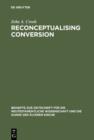 Image for Reconceptualising Conversion: Patronage, Loyalty, and Conversion in the Religions of the Ancient Mediterranean