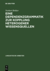 Image for Eine Dependenzgrammatik Zur Kopplung Heterogener Wissensquellen