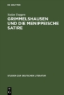 Image for Grimmelshausen und die menippeische Satire: Eine Studie zu den historischen Voraussetzungen der Prosasatire im Barock