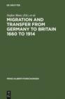 Image for Migration and transfer from Germany to Britain, 1660-1914 : Bd. 3