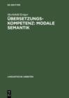 Image for Ubersetzungskompetenz: modale Semantik: Eine Studie am Sprachenpaar Danisch-Deutsch