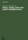 Image for Small Satellites for Earth Observation: Selected Proceedings of the 5th International Symposium of the International Academy of Astronautics, Berlin, April 4-8 2005