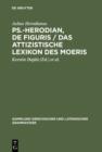 Image for Ps.-Herodian, De figuris / Das attizistische Lexikon des Moeris: Uberlieferungsgeschichte und kritische Ausgabe / Quellenkritische Untersuchung und Edition