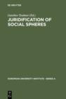Image for Juridification of Social Spheres: A Comparative Analysis in the Areas ob Labor, Corporate, Antitrust and Social Welfare Law