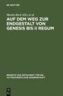 Image for Auf dem Weg zur Endgestalt von Genesis bis II Regum: Festschrift Hans-Christoph Schmitt zum 65. Geburtstag am 11.11.2006