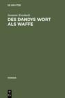 Image for Des Dandys Wort als Waffe: Dandyismus, narrative Vertextungsstrategien und Geschlechterdifferenz im Werk Jules Barbey d&#39;Aurevillys