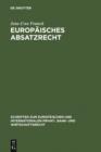 Image for Europaisches Absatzrecht: System und Analyse absatzbezogener Normen im Europaischen Vertrags-, Lauterkeits- und Kartellrecht