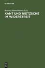 Image for Kant und Nietzsche im Widerstreit: Internationale Konferenz der Nietzsche-Gesellschaft in Zusammenarbeit mit der Kant-Gesellschaft, Naumburg an der Saale, 26.-29. August 2004