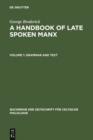 Image for A handbook of late spoken Manx.: (Grammar and texts) : Vol.1,