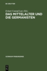 Image for Das Mittelalter und die Germanisten: Zur neueren Methodengeschichte der germanischen Philologie. Freiburger Colloquium 1997