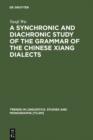 Image for A Synchronic and Diachronic Study of the Grammar of the Chinese Xiang Dialects