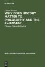 Image for Why Does History Matter to Philosophy and the Sciences?: Selected Essays