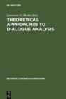 Image for Theoretical Approaches to Dialogue Analysis: Selected Papers from the IADA Chicago 2004 Conference