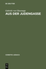 Image for Aus der Judengasse: Zur Entstehung und Auspragung deutschsprachiger Ghettoliteratur im 19. Jahrhundert