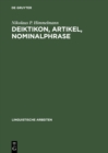 Image for Deiktikon, Artikel, Nominalphrase: Zur Emergenz syntaktischer Struktur