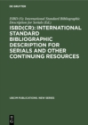 Image for ISBD(CR): International Standard Bibliographic Description for Serials and Other Continuing Resources: Revised from the ISBD(S): International Standard Bibliographic Description forSerials