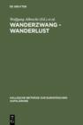 Image for Wanderzwang - Wanderlust: Formen der Raum- und Sozialerfahrung zwischen Aufklarung und Fruhindustrialisierung