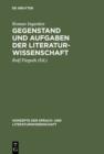 Image for Gegenstand und Aufgaben der Literaturwissenschaft: Aufsatze und Diskussionsbeitrage (1937-1964)