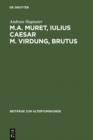 Image for M. A. Muret, Iulius Caesar. M. Virdung, Brutus: Zwei neulateinische Tragodien. Text, Ubersetzung und Interpretation