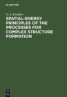 Image for Spatial-Energy Principles of the Processes for Complex Structure Formation