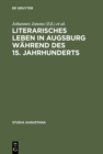 Image for Literarisches Leben in Augsburg wahrend des 15. Jahrhunderts