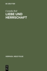 Image for Liebe und Herrschaft: Studien zum altfranzosischen und mittelhochdeutschen Prosa-Lancelot