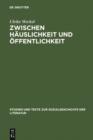 Image for Zwischen Hauslichkeit und Offentlichkeit: Die ersten deutschen Frauenzeitschriften im spaten 18. Jahrhundert und ihr Publikum