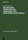 Image for Bildschirmorientiertes Abfassen von Worterbuchartikeln: Dargestellt am Beispiel des Fruhneuhochdeutschen Worterbuchs
