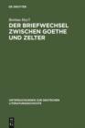 Image for Der Briefwechsel zwischen Goethe und Zelter: Lebenskunst und literarisches Projekt