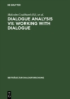 Image for Dialogue Analysis Vii: Working With Dialogue: Selected Papers from the 7th Iada Conference, Birmingham 1999