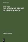 Image for Die judische Presse im Dritten Reich: Zwischen Selbstbehauptung und Fremdbestimmung : 17