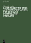 Image for Layer Resolving Grids and Transformations for Singular Perturbation Problems