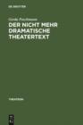 Image for Der nicht mehr dramatische Theatertext: Aktuelle Buhnenstucke und ihre dramaturgische Analyse