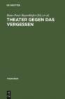 Image for Theater gegen das Vergessen: Buhnenarbeit und Drama bei George Tabori