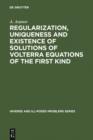 Image for Regularization, Uniqueness and Existence of Solutions of Volterra Equations of the First Kind