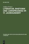 Image for Literatur, Rhetorik und Jurisprudenz im 17. Jahrhundert: Daniel Casper von Lohenstein und sein Werk. Eine exemplarische Studie